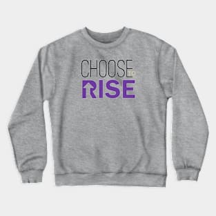 Choose to Rise Crewneck Sweatshirt